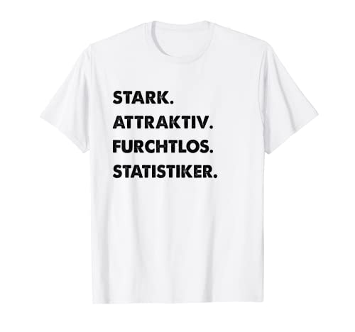 Herren Spruch Stark Attraktiv Furchtlos Lustiges Statistiker T-Shirt von Lustige Männer Statistiker Geschenke