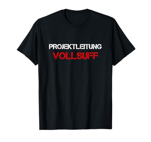 Projektleitung Vollsuff Saufen Partnerlook Männer Alkohol T-Shirt Projektleitung Vollsuff Saufen Partnerlook Männer Alkohol T-Shirt von Lustige Mallorca Gruppen Outfit Party Urlaub Suff