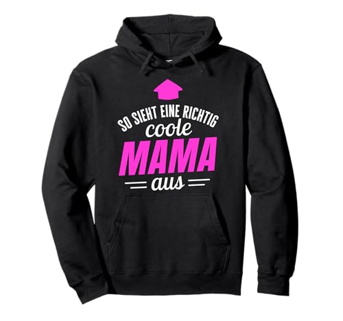 So sieht eine richtig coole Mama aus Sprüche Geburtstag Mama Pullover Hoodie So sieht eine richtig coole Mama aus Sprüche Geburtstag Mama Pullover Hoodie von Lustige Mama Geschenke mit Spruch beste Mama Mutti