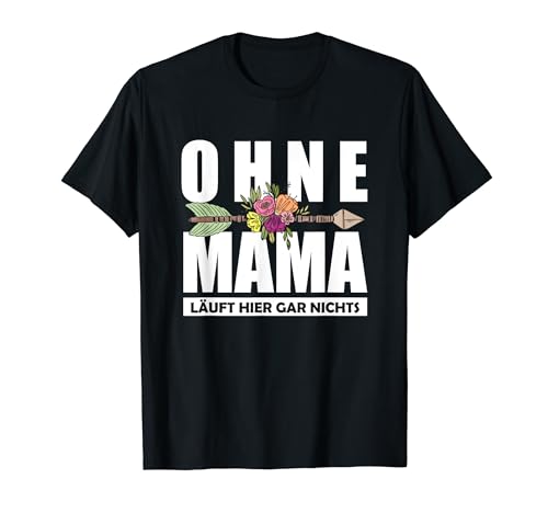 Ohne Mama laufhier gar nichts Mutter Spruch Muttertag T-Shirt von Lustige Mama Geschenke