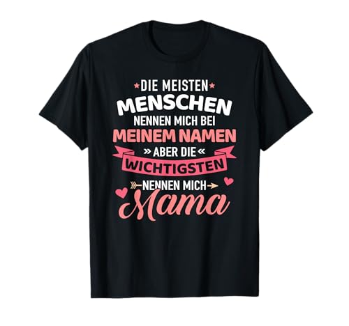 Meisten Menschen nennen mich beim Namen, wichtigsten Mama T-Shirt von Lustige Mama Sprüche Geschenke