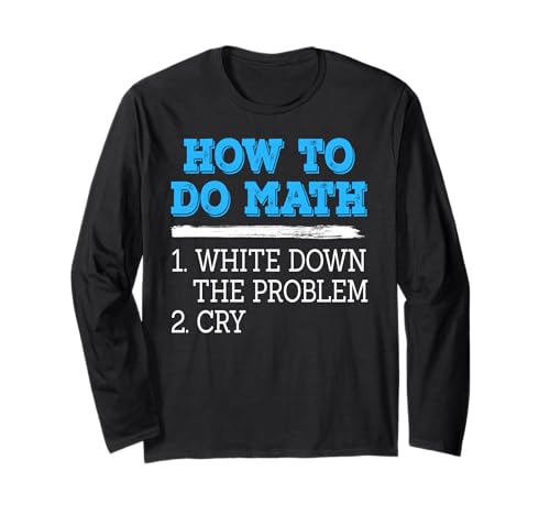 So Macht Man Mathe Humor weinen über Rechenweg Langarmshirt So Macht Man Mathe Humor weinen über Rechenweg Langarmshirt von Lustige Mathe Studenten Prüfungsfreunde