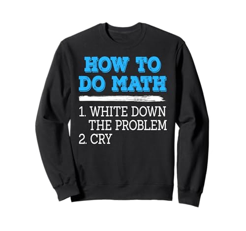 So Macht Man Mathe Humor weinen über Rechenweg Sweatshirt So Macht Man Mathe Humor weinen über Rechenweg Sweatshirt von Lustige Mathe Studenten Prüfungsfreunde