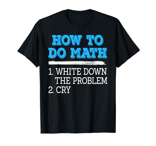 So Macht Man Mathe Humor weinen über Rechenweg T-Shirt So Macht Man Mathe Humor weinen über Rechenweg T-Shirt von Lustige Mathe Studenten Prüfungsfreunde
