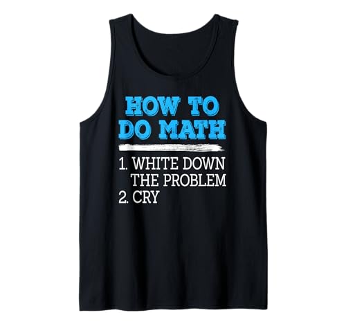 So Macht Man Mathe Humor weinen über Rechenweg Tank Top von Lustige Mathe Studenten Prüfungsfreunde