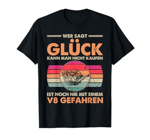 Einen V8 Motor Kann Man Kaufen Glück Nicht Tuning T-Shirt von Lustige Mechaniker Outfits & Geschenke