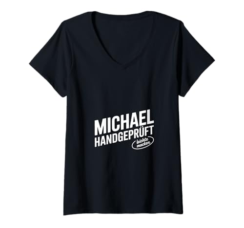 Damen Michael Handgeprüft Leichtes Machen Männer Spruch T-Shirt mit V-Ausschnitt Damen Michael Handgeprüft Leichtes Machen Männer Spruch T-Shirt mit V-Ausschnitt von Lustige Michael Vorname Name Geburtstags Geschenke