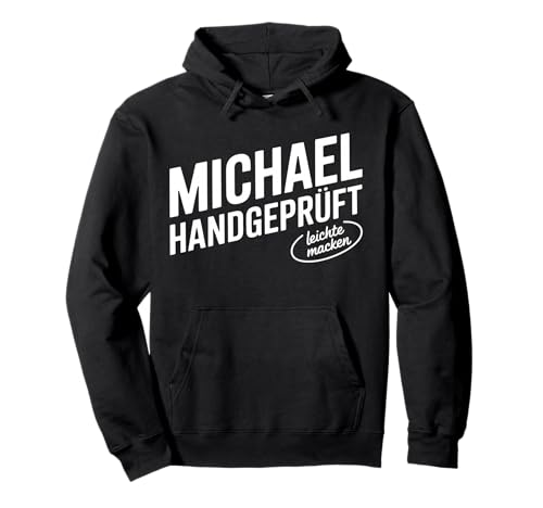 Michael Handgeprüft Leichtes Machen Männer Spruch Pullover Hoodie Michael Handgeprüft Leichtes Machen Männer Spruch Pullover Hoodie von Lustige Michael Vorname Name Geburtstags Geschenke
