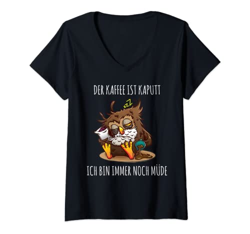 Damen Der Kaffee Ist Kaputt Ich Bin Noch Müde Eule Morgenmuffel T-Shirt mit V-Ausschnitt Damen Der Kaffee Ist Kaputt Ich Bin Noch Müde Eule Morgenmuffel T-Shirt mit V-Ausschnitt von Lustige Morgenmuffel & Kaffeeliebhaber Sprüche