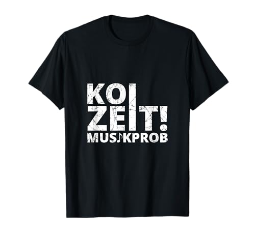 Koi Zeit Musikprob Schwaben Funny Schwäbischem Dialekt T-Shirt Koi Zeit Musikprob Schwaben Funny Schwäbischem Dialekt T-Shirt von Lustige Musikverein Shop für Musiker | Musik