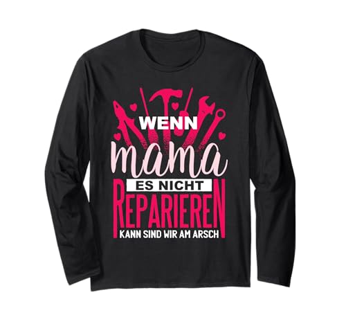 Wenn Mama Es Nicht Reparieren Kann Spruch Langarmshirt Wenn Mama Es Nicht Reparieren Kann Spruch Langarmshirt von Lustige Mutter Geschenkideen