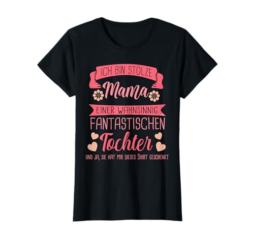 Ich bin Stolze Mama Mutter Tochter Eltern Geschenk Spruch T-Shirt von Lustige Mutter & Tochter Geschenk-Ideen