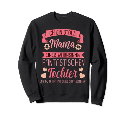 Ich bin Stolze Mama Mutter Tochter Eltern Geschenk Spruch Sweatshirt von Lustige Mutter & Tochter Geschenk-Ideen