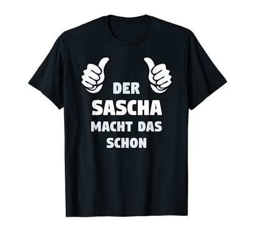 Herren SASCHA TShirt Lustig Spruch Geburtstag Vorname Name T-Shirt Herren SASCHA TShirt Lustig Spruch Geburtstag Vorname Name T-Shirt von Lustige Namen Designs & Witzige Namen Motive