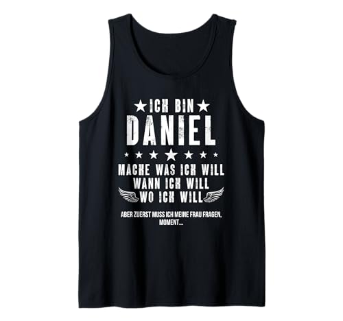 Herren Ich Bin Der Daniel Mache Was ich Will Wann Ich Will Namen Tank Top von Lustige Namen Geschenke Herren Frauen