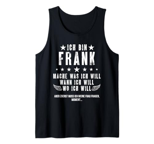Herren Ich Bin Der Frank Mache Was ich Will Wann Ich Will Namen Tank Top von Lustige Namen Geschenke Herren Frauen