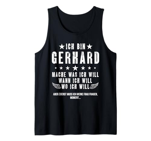 Herren Ich Bin Der Gerhard Mache Was ich Will Wann Ich Will Namen Tank Top Herren Ich Bin Der Gerhard Mache Was ich Will Wann Ich Will Namen Tank Top von Lustige Namen Geschenke Herren Frauen