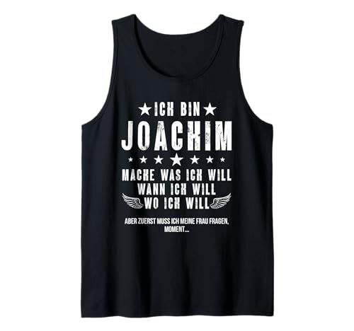 Herren Ich Bin Der Joachim Mache Was ich Will Wann Ich Will Namen Tank Top von Lustige Namen Geschenke Herren Frauen