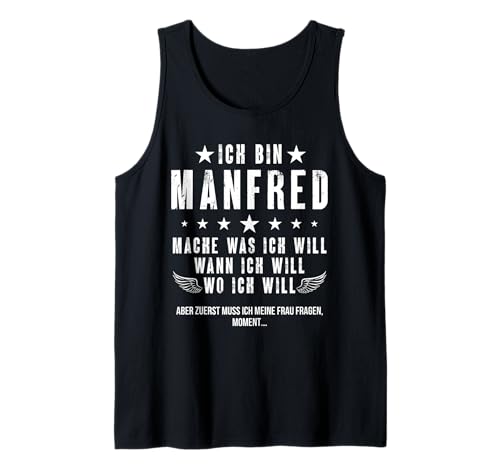 Herren Ich Bin Der Manfred Mache Was ich Will Wann Ich Will Namen Tank Top Herren Ich Bin Der Manfred Mache Was ich Will Wann Ich Will Namen Tank Top von Lustige Namen Geschenke Herren Frauen