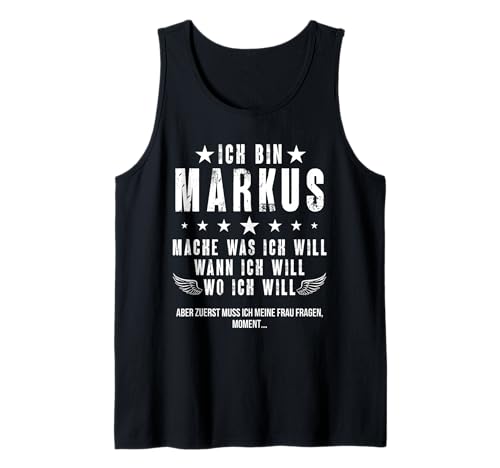 Herren Ich Bin Der Markus Mache Was ich Will Wann Ich Will Namen Tank Top von Lustige Namen Geschenke Herren Frauen