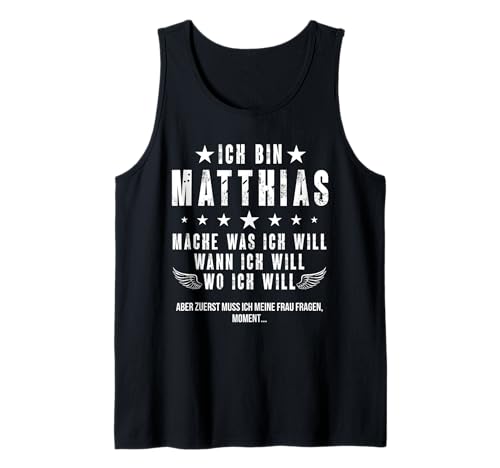 Herren Ich Bin Der Matthias Mache Was ich Will Wann Ich Will Namen Tank Top von Lustige Namen Geschenke Herren Frauen