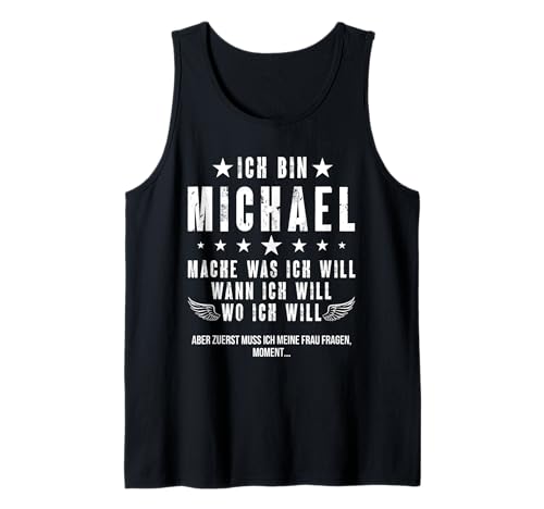 Herren Ich Bin Der Michael Mache Was ich Will Wann Ich Will Namen Tank Top Herren Ich Bin Der Michael Mache Was ich Will Wann Ich Will Namen Tank Top von Lustige Namen Geschenke Herren Frauen