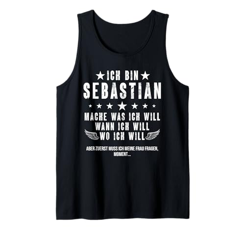 Herren Ich Bin Der Sebastian Mache Was ich Will Wann Ich Will Namen Tank Top von Lustige Namen Geschenke Herren Frauen