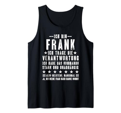 Herren Ich Bin Frank Habe Die Verantwortung Lustiges Vornamen Tank Top Herren Ich Bin Frank Habe Die Verantwortung Lustiges Vornamen Tank Top von Lustige Namen Geschenke Herren Frauen