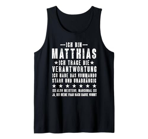 Herren Ich Bin Matthias Habe Die Verantwortung Lustiges Vornamen Tank Top Herren Ich Bin Matthias Habe Die Verantwortung Lustiges Vornamen Tank Top von Lustige Namen Geschenke Herren Frauen
