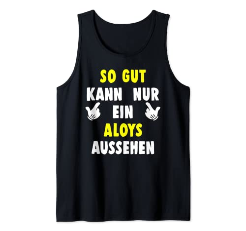 Herren Aloys So Gut Kann Nur Ein Aussehen Aloys Tank Top Herren Aloys So Gut Kann Nur Ein Aussehen Aloys Tank Top von Lustige Namen Vornamen Designs