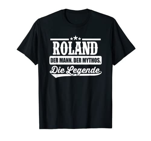 Herren Roland Vorname Die Legende Spruch Roland T-Shirt Herren Roland Vorname Die Legende Spruch Roland T-Shirt von Lustige Namen Vornamen Herren Männer