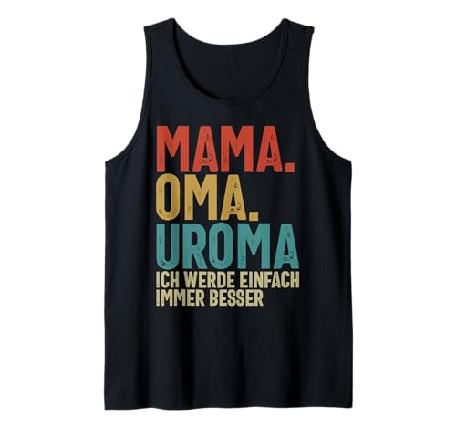 Mama Oma Uroma Ich Werde Einfach Immer Besser Muttertag Tank Top Mama Oma Uroma Ich Werde Einfach Immer Besser Muttertag Tank Top von Lustige Oma Sprüche Muttertagsgeschenk Omi Grandma