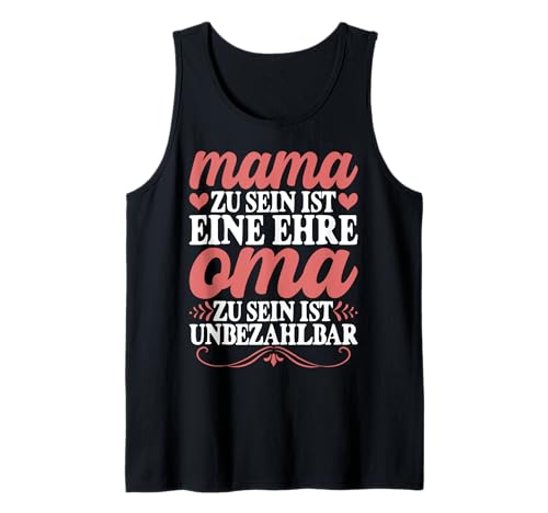 Mama Zu Sein Ist Eine Ehre Oma Zu Sein Ist Unbezahlbar Tank Top Mama Zu Sein Ist Eine Ehre Oma Zu Sein Ist Unbezahlbar Tank Top von Lustige Oma Sprüche Muttertagsgeschenk Omi Grandma