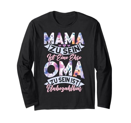 Mama Zu Sein Ist Eine Ehre Oma Zu Sein Ist Unbezahltbar Langarmshirt Mama Zu Sein Ist Eine Ehre Oma Zu Sein Ist Unbezahltbar Langarmshirt von Lustige Oma Sprüche Muttertagsgeschenk Omi Grandma