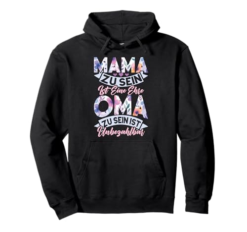 Mama Zu Sein Ist Eine Ehre Oma Zu Sein Ist Unbezahltbar Pullover Hoodie Mama Zu Sein Ist Eine Ehre Oma Zu Sein Ist Unbezahltbar Pullover Hoodie von Lustige Oma Sprüche Muttertagsgeschenk Omi Grandma