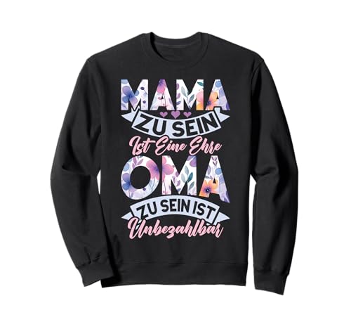 Mama Zu Sein Ist Eine Ehre Oma Zu Sein Ist Unbezahltbar Sweatshirt Mama Zu Sein Ist Eine Ehre Oma Zu Sein Ist Unbezahltbar Sweatshirt von Lustige Oma Sprüche Muttertagsgeschenk Omi Grandma
