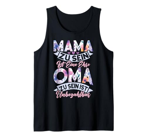 Mama Zu Sein Ist Eine Ehre Oma Zu Sein Ist Unbezahltbar Tank Top Mama Zu Sein Ist Eine Ehre Oma Zu Sein Ist Unbezahltbar Tank Top von Lustige Oma Sprüche Muttertagsgeschenk Omi Grandma