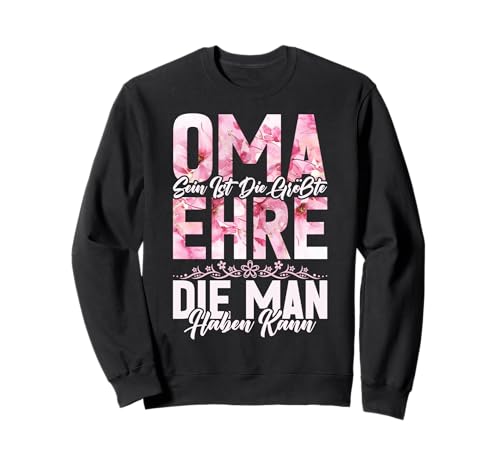 Oma Sein Ist Die Größte Ehre Die Man Haben Kann Muttertag Sweatshirt von Lustige Oma Sprüche Muttertagsgeschenk Omi Grandma