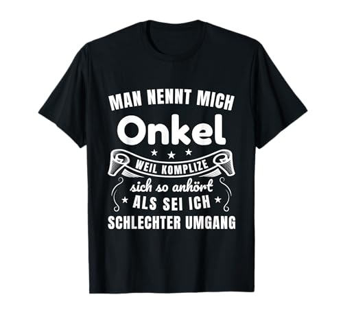 Man nennt mich Onkel Komplize Onkelchen Pate Familie Spruch T-Shirt Man nennt mich Onkel Komplize Onkelchen Pate Familie Spruch T-Shirt von Lustige Onkel Familien Geschenke