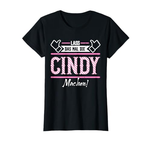 Lustige Outfits & Accessoires für Cindy | Cindy | Lass das die Cindy machen | Damen Vornamen T-Shirt Schwarz XS U-Ausschnitt Klassisch mit humorvollem Design von Lustige Outfits & Accessoires für Cindy