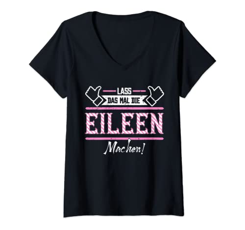 Damen Eileen | Lass das die Eileen machen | Vornamen T-Shirt mit V-Ausschnitt Damen Eileen | Lass das die Eileen machen | Vornamen T-Shirt mit V-Ausschnitt von Lustige Outfits & Accessoires für Eileen