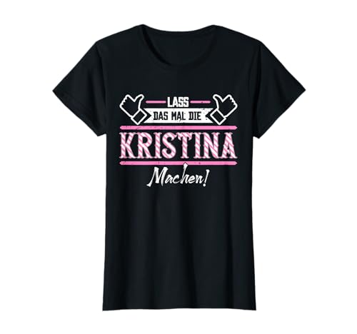 Lustige Outfits & Accessoires für Kristina | Lass das die Kristina machen | Damen T-Shirt Schwarz XS von Lustige Outfits & Accessoires für Kristina