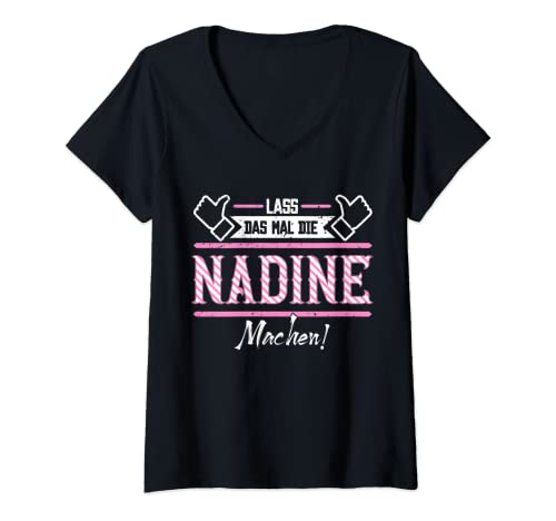 Damen Nadine | Lass das die Nadine machen | Vornamen T-Shirt mit V-Ausschnitt Damen Nadine | Lass das die Nadine machen | Vornamen T-Shirt mit V-Ausschnitt von Lustige Outfits & Accessoires für Nadine