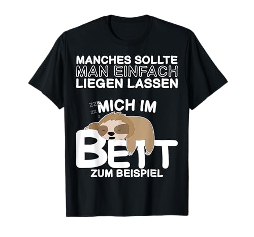 Manches Sollte Man Einfach Liegen Lassen Morgenmuffel T-Shirt von Lustige Pajama Designs für Damen und Herren