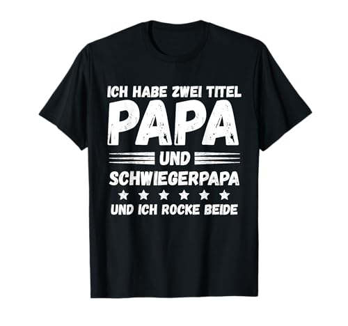 Herren Ich Habe Zwei Titel Papa und Schwiegerpapa Vatertag Spruch T-Shirt von Lustige Papa und Schwiegervater Papatag Geschenke