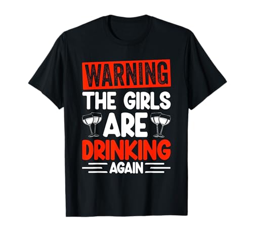 Warning The Girls Are Drinking Again Lustige Party T-Shirt Warning The Girls Are Drinking Again Lustige Party T-Shirt von Lustige Party Dekoration Design
