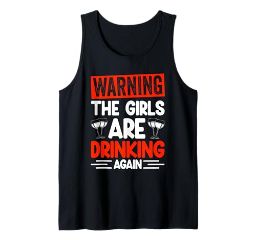 Warning The Girls Are Drinking Again Lustige Party Tank Top Warning The Girls Are Drinking Again Lustige Party Tank Top von Lustige Party Dekoration Design