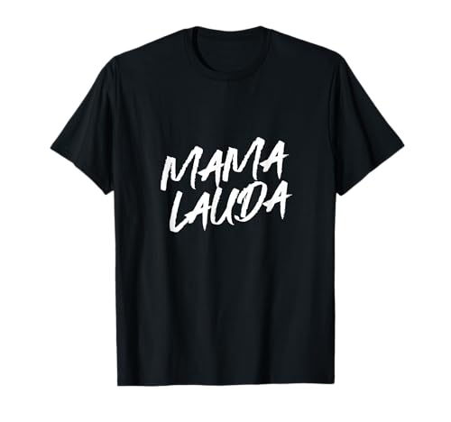 Mama Lauda - Lustiger Spruch zur Party T-Shirt von Lustige Party Spruch Designs