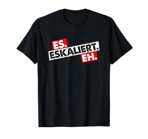 Herren Es Eskaliert Eh T-Shirt Herren Es Eskaliert Eh T-Shirt von Lustiges Party Es Eskaliert Eh Herren Geschenke