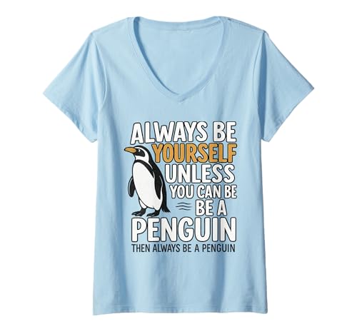 Damen Always Be Yourself Unless You Can Be A Penguin T-Shirt mit V-Ausschnitt Damen Always Be Yourself Unless You Can Be A Penguin T-Shirt mit V-Ausschnitt von Lustige Penguin Geschenke Pinguins Kostüm